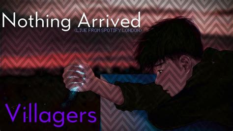 villagers nothing arrived lyrics|Villagers .